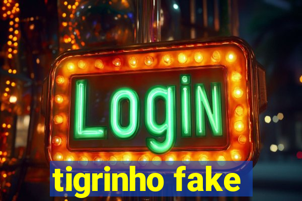 tigrinho fake